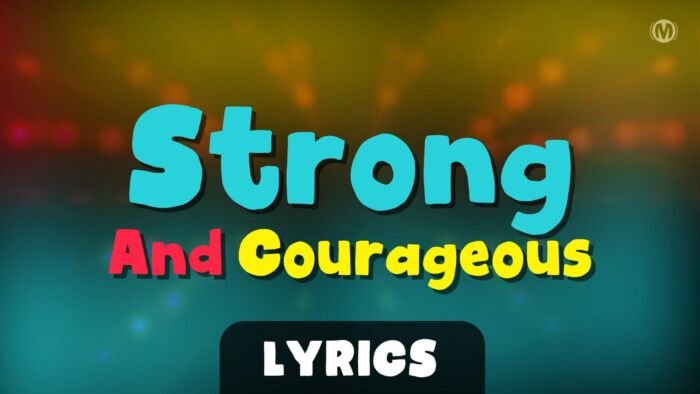 Strong And Courageous (Sing-A-Long video)